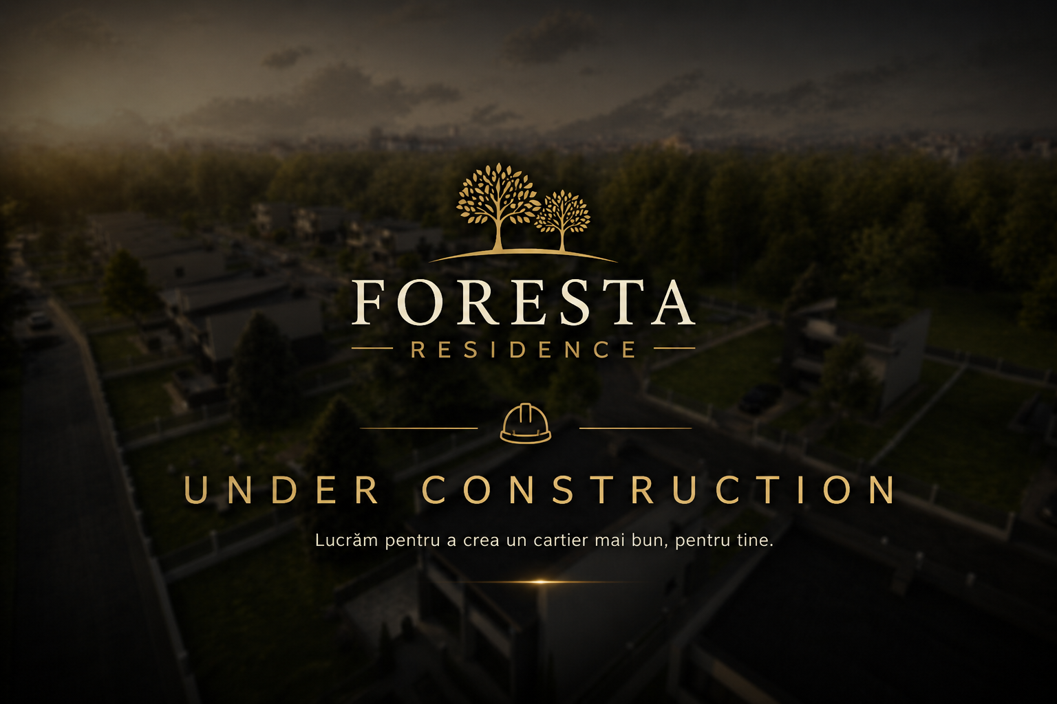 Foresta Residence - Under Construction. Lucram pentru a crea un cartier mai bun, pentru tine.